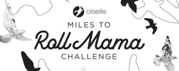 Introducing The Miles To Roll Mama Challenge